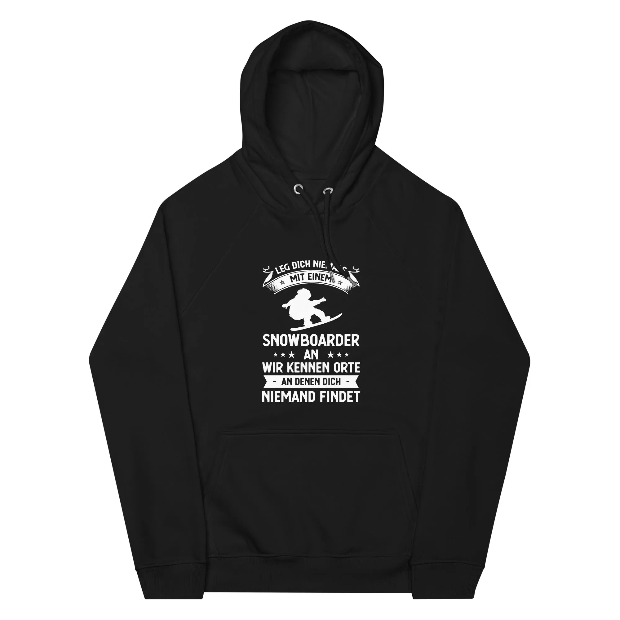 Leg Dich Niemals Mit Einem Snowboarder An Wir Kennen Orte An Denen Dich Niemand Findet - Unisex Premium Organic Hoodie